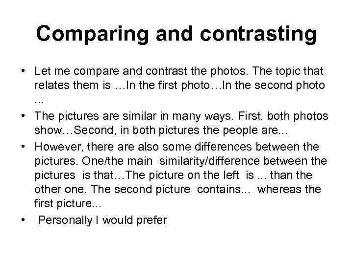  Comparing and contrasting • Let me compare and contrast the photos. The topic