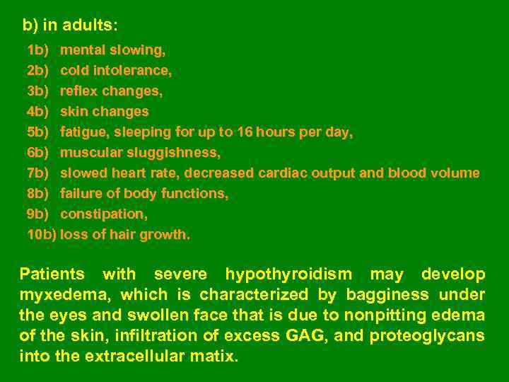 b) in adults: 1 b) mental slowing, 2 b) cold intolerance, 3 b) reflex