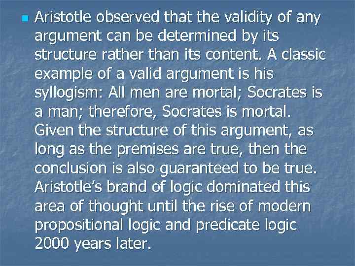 n Aristotle observed that the validity of any argument can be determined by its