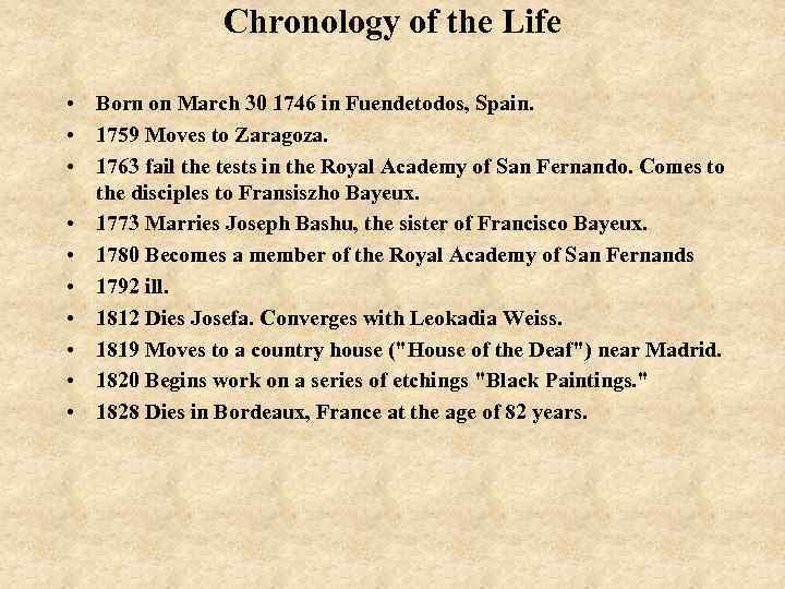 Chronology of the Life • Born on March 30 1746 in Fuendetodos, Spain. •