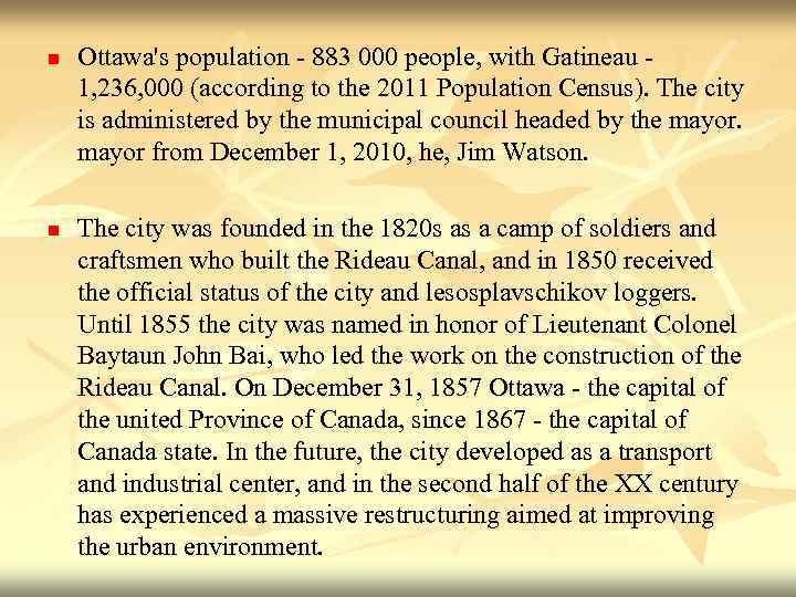 n n Ottawa's population - 883 000 people, with Gatineau 1, 236, 000 (according