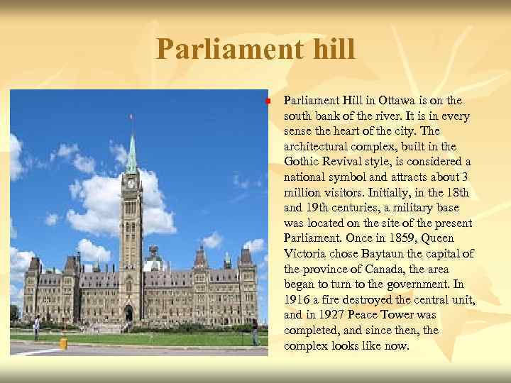 Parliament hill n Parliament Hill in Ottawa is on the south bank of the