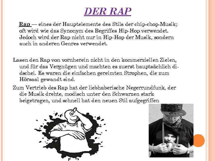 DER RAP Rap — eines der Hauptelemente des Stils der chip-chop-Musik; oft wird wie