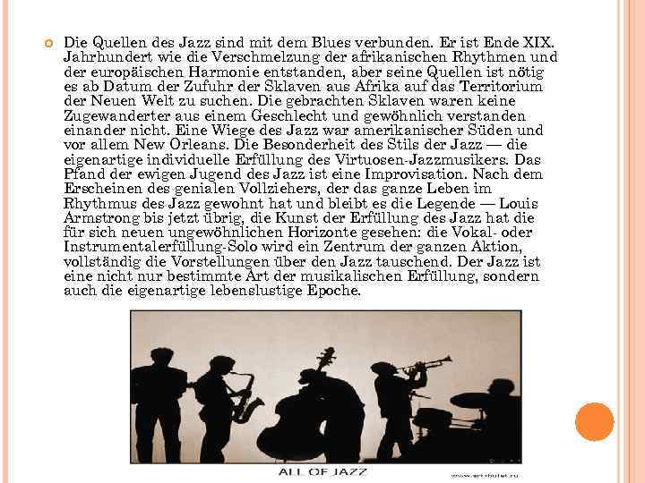  Die Quellen des Jazz sind mit dem Blues verbunden. Er ist Ende XIX.