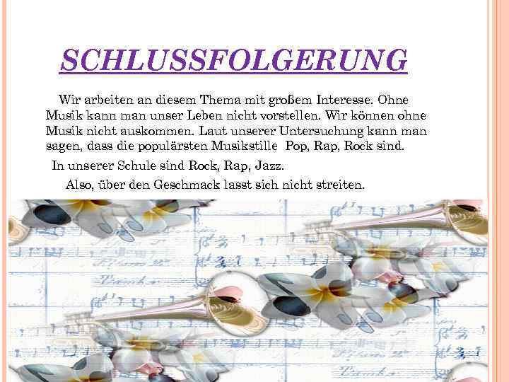 SCHLUSSFOLGERUNG Wir arbeiten an diesem Thema mit großem Interesse. Ohne Musik kann man unser