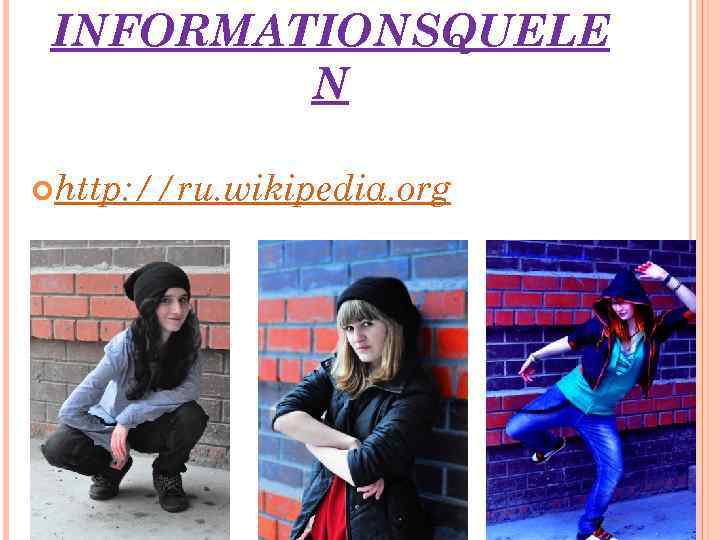 INFORMATIONSQUELE N http: //ru. wikipedia. org 