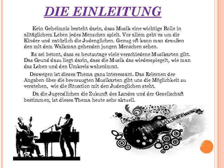 DIE EINLEITUNG Kein Geheimnis besteht darin, dass Musik eine wichtige Rolle in alltäglichem Leben