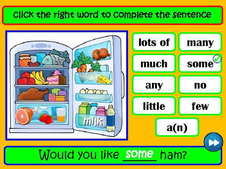 click the right word to complete the sentence lots of much some any no