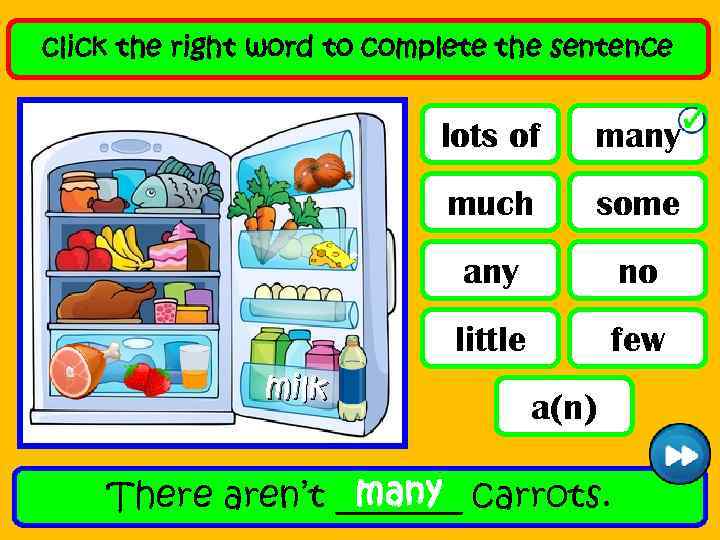 click the right word to complete the sentence lots of much some any no