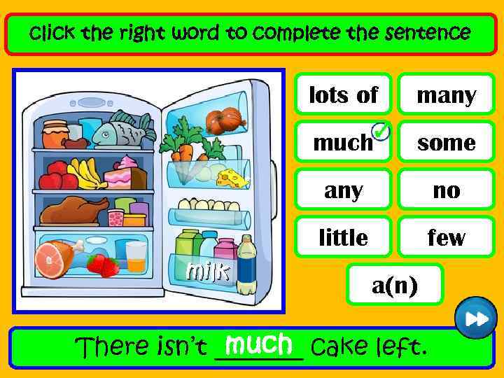 click the right word to complete the sentence lots of much some any no