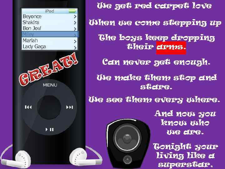 We get red carpet love Beyonce Shakira Bon Jovi Miley Mariah Lady Gaga When