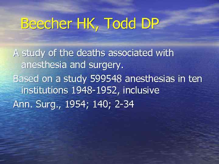 Beecher HK, Todd DP A study of the deaths associated with anesthesia and surgery.
