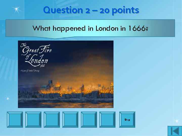 Question 2 – 20 points What happened in London in 1666? The Great Fire