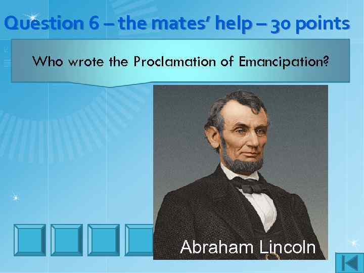 Question 6 – the mates’ help – 30 points Who wrote the Proclamation of