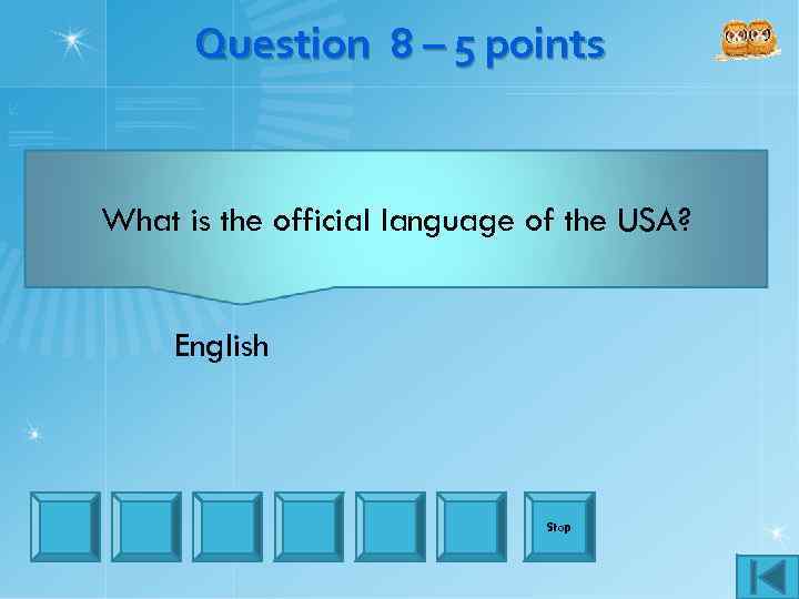 Question 8 – 5 points What is the official language of the USA? English