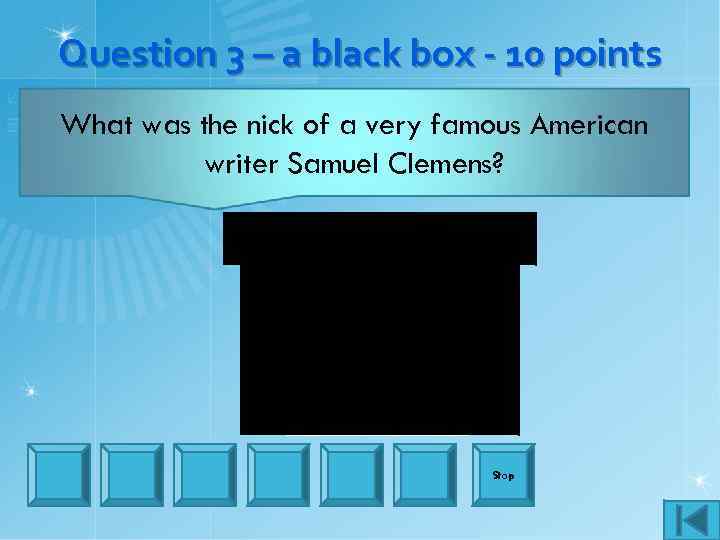 Question 3 – a black box - 10 points What was the nick of