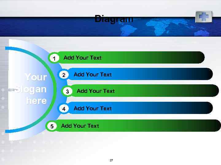 Diagram 1 Your Slogan here Add Your Text 2 3 4 5 Add Your