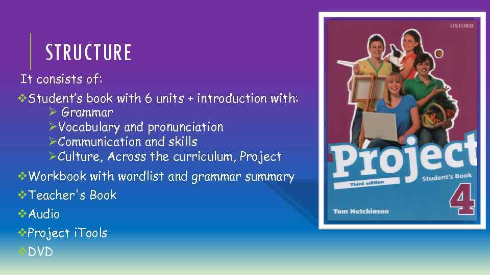 STRUCTURE It consists of: v. Student’s book with 6 units + introduction with: Ø