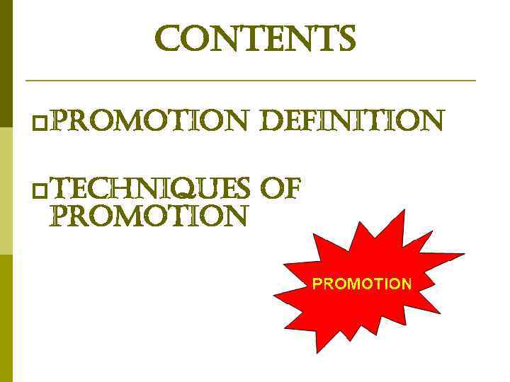 contents ppromotion definition ptechniques of promotion 