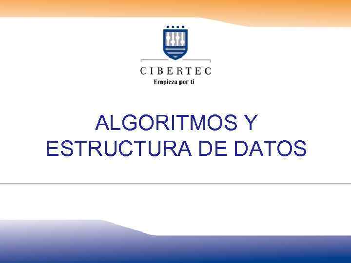 ALGORITMOS Y ESTRUCTURA DE DATOS 