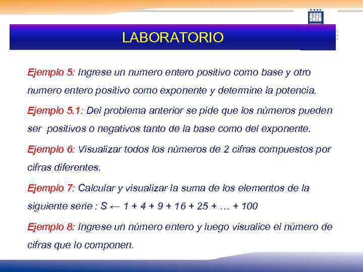 LABORATORIO Ejemplo 5: Ingrese un numero entero positivo como base y otro numero entero