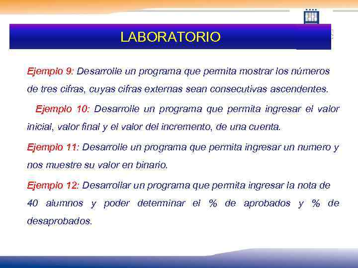 LABORATORIO Ejemplo 9: Desarrolle un programa que permita mostrar los números de tres cifras,