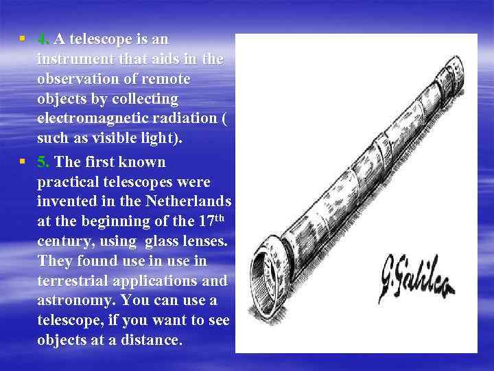 § 4. A telescope is an instrument that aids in the observation of remote