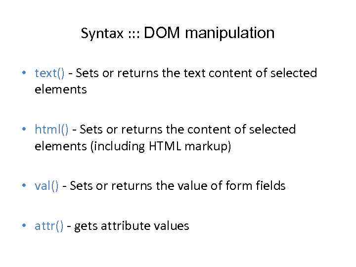 Syntax : : : DOM manipulation • text() - Sets or returns the text
