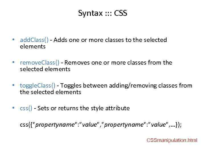 Syntax : : : CSS • add. Class() - Adds one or more classes