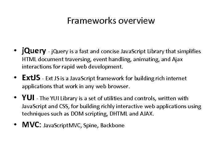 Frameworks overview • j. Query - j. Query is a fast and concise Java.
