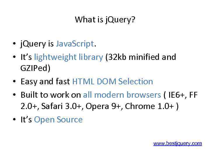What is j. Query? • j. Query is Java. Script. • It’s lightweight library