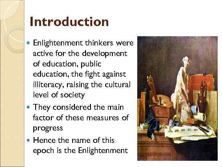 Introduction Enlightenment thinkers were active for the development of education, public education, the fight