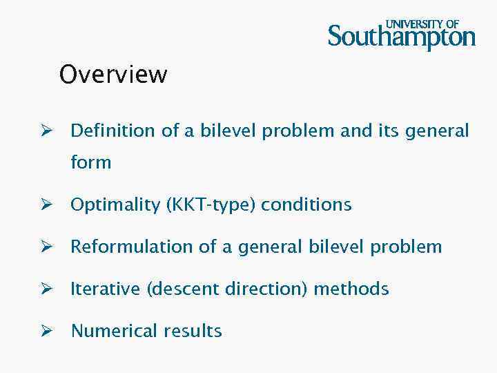Overview Ø Definition of a bilevel problem and its general form Ø Optimality (KKT-type)