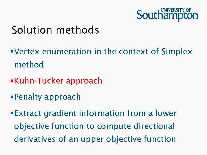 Solution methods §Vertex enumeration in the context of Simplex method §Kuhn-Tucker approach §Penalty approach