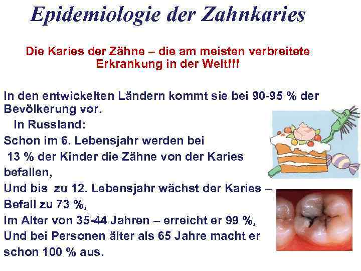 Epidemiologie der Zahnkaries Die Karies der Zähne – die am meisten verbreitete Erkrankung in