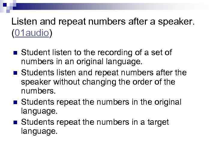 Listen and repeat numbers after a speaker. (01 audio) n n Student listen to