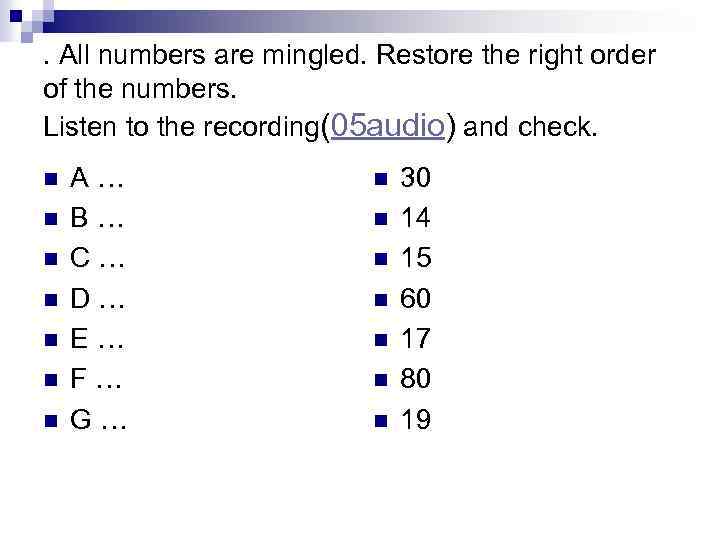 . All numbers are mingled. Restore the right order of the numbers. Listen to