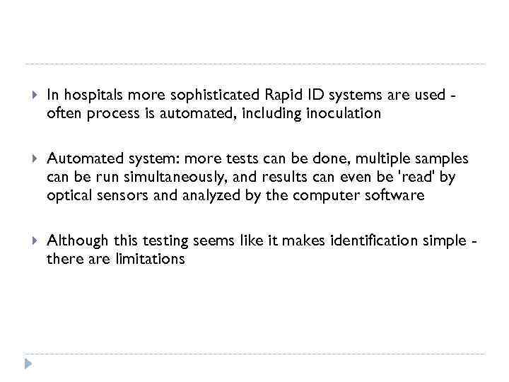 In hospitals more sophisticated Rapid ID systems are used often process is automated,