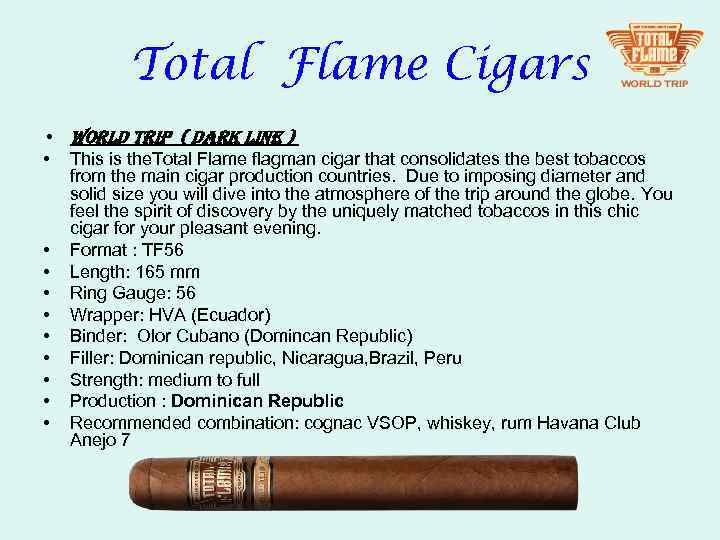 Total Flame Cigars • World trip ( dark line ) • This is the.