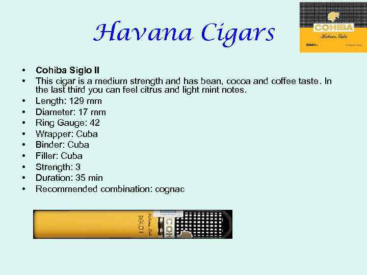 Havana Cigars • • • Cohiba Siglo II This cigar is a medium strength