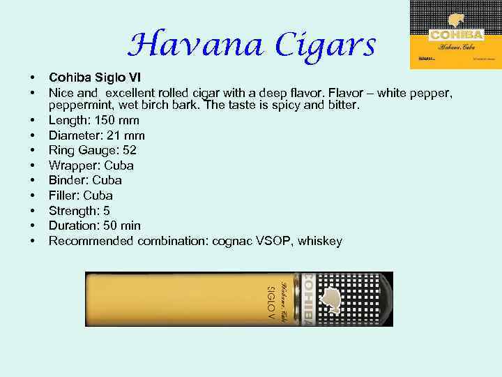 Havana Cigars • • • Cohiba Siglo VI Nice and excellent rolled cigar with