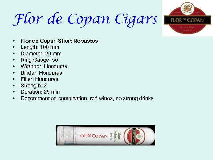 Flor de Copan Cigars • • • Flor de Copan Short Robustos Length: 100