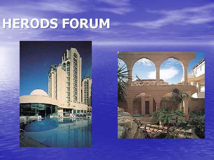  HERODS FORUM 