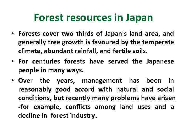 Forest resources in Japan • Forests cover two thirds of Japan's land area, and