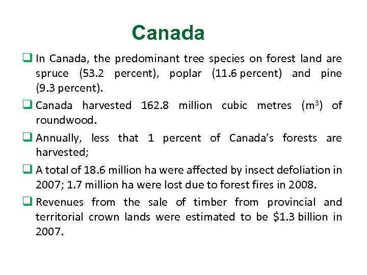 Canada q In Canada, the predominant tree species on forest land are spruce (53.