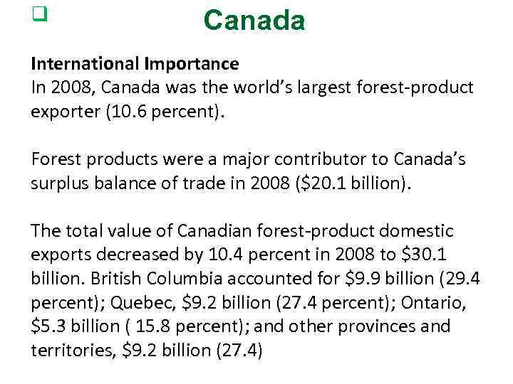 q Canada International Importance In 2008, Canada was the world’s largest forest-product exporter (10.