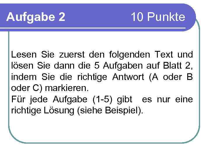 Aufgabe 2 10 Punkte Lesen Sie zuerst den folgenden Text und lösen Sie dann