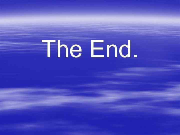 The End. 