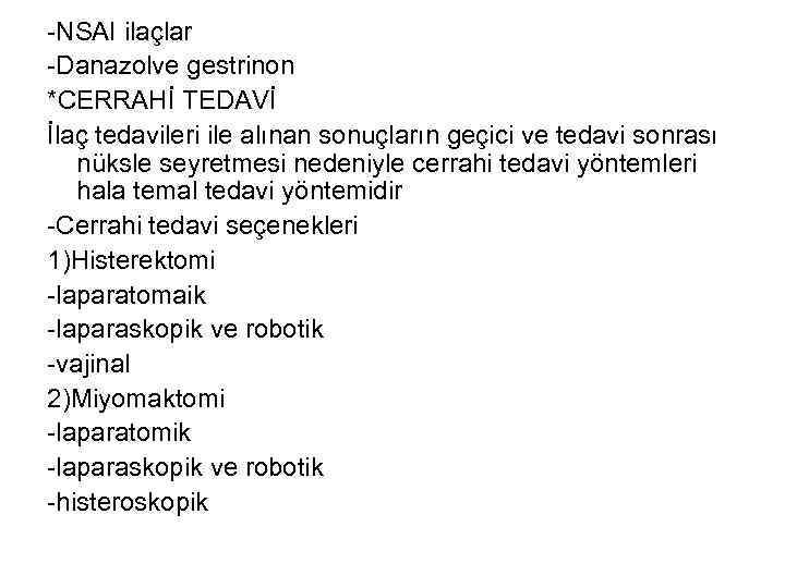 -NSAI ilaçlar -Danazolve gestrinon *CERRAHİ TEDAVİ İlaç tedavileri ile alınan sonuçların geçici ve tedavi