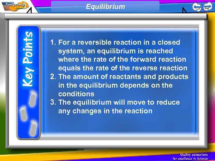 Equilibrium 1. For a reversible reaction in a closed system, an equilibrium is reached